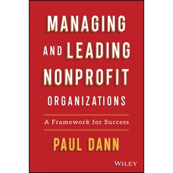Managing and Leading Nonprofit Organizations: A Framework for Success, (Hardcover)