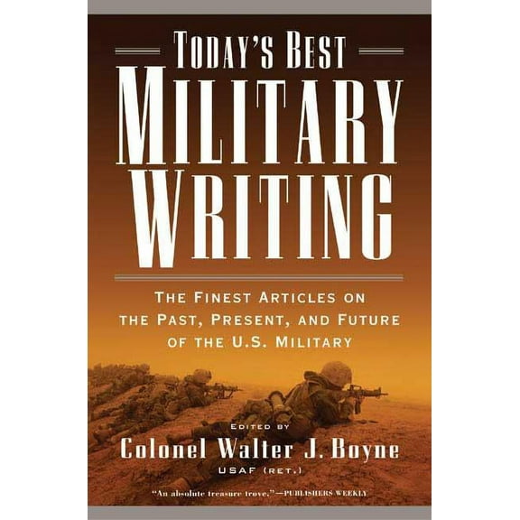 Today's Best Military Writing: The Finest Articles on the Past, Present, and Future of the U.S. Military, (Paperback)