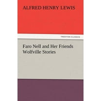 Faro Nell and Her Friends Wolfville Stories (Paperback)