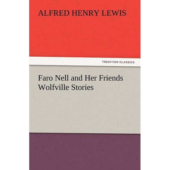 Faro Nell and Her Friends Wolfville Stories (Paperback)