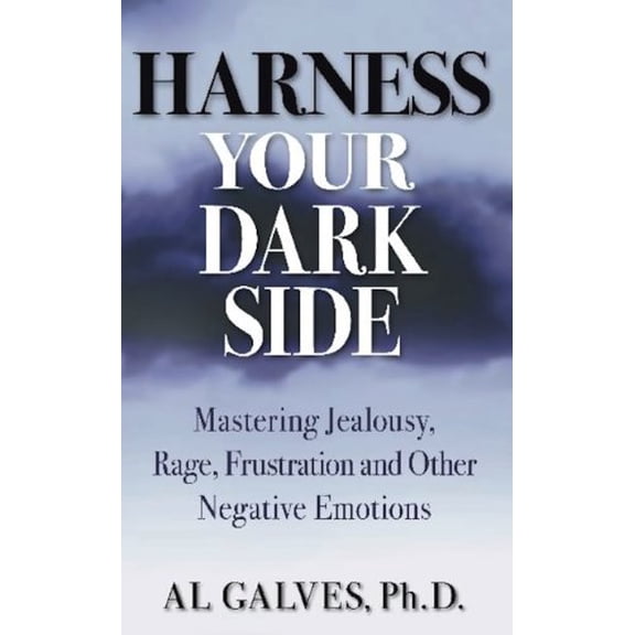 Pre-Owned Harness Your Dark Side: Mastering Jealousy, Rage, Frustration and Other Negative Emotions (Paperback) 0882823833 9780882823836