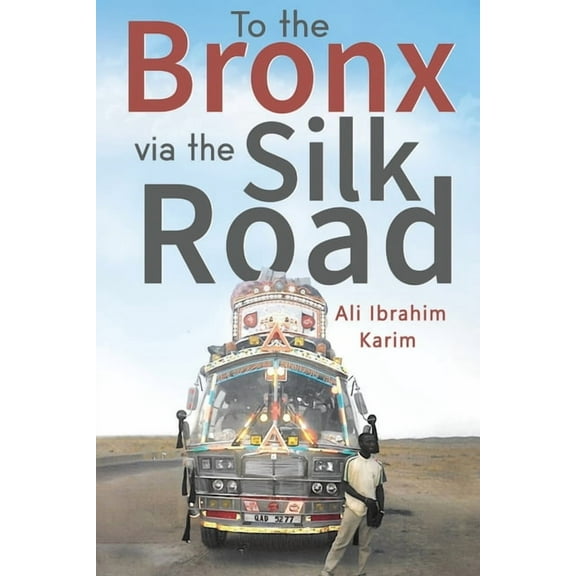 To The Bronx via The Silk Road, (Paperback)