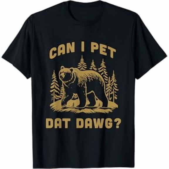 Can I Pet Dat Dawg Hiker Animal Lover Funny Bear Meme T-Shirt