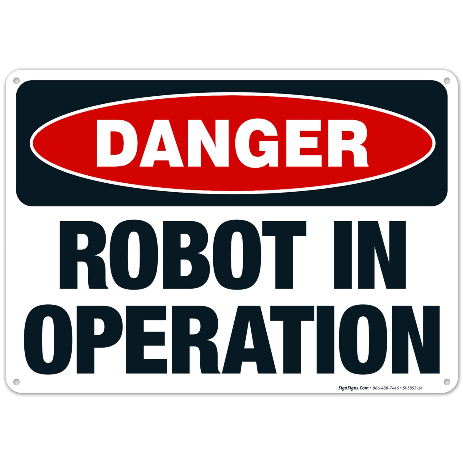 Robot Testing Signage Robot In Operation Sign, OSHA Danger Sign, 10x14 Aluminum - Walmart.com