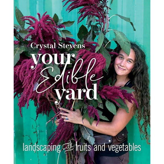 Your Edible Yard: Landscaping with Fruits and Vegetables (Paperback)