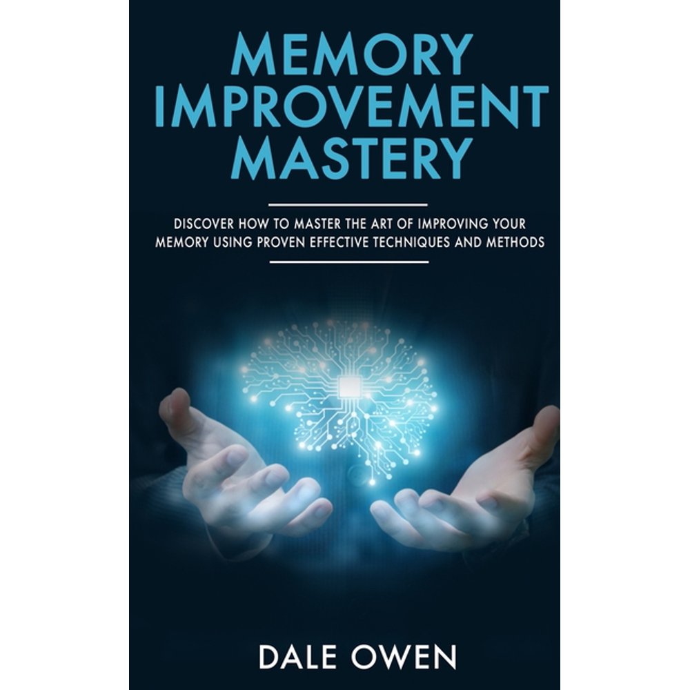 Memory Improvement Mastery Discover How to Master The Art of