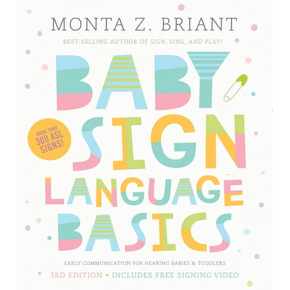 Baby Sign Language Basics: Early Communication for Hearing Babies and Toddlers, 3rd Edition, (Paperback)