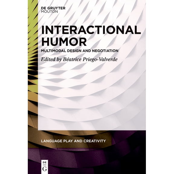 Language Play and Creativity [Lpc] Interactional Humor: Multimodal Design and Negotiation, Book 10, (Paperback)