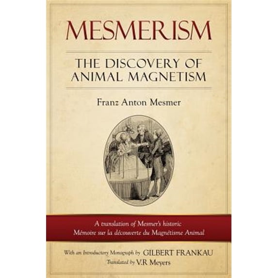 Pre-Owned Mesmerism: The Discovery of Animal Magnetism: English Translation of Mesmer's historic Mémoire sur la découverte du Magn, (Paperback)