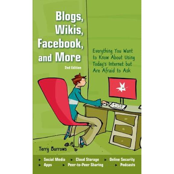 Pre-Owned Blogs, Wikis, Facebook, and More: Everything You Want to Know about Using Today's Internet But Are Afraid to Ask (Paperback) 1613743270 9781613743270
