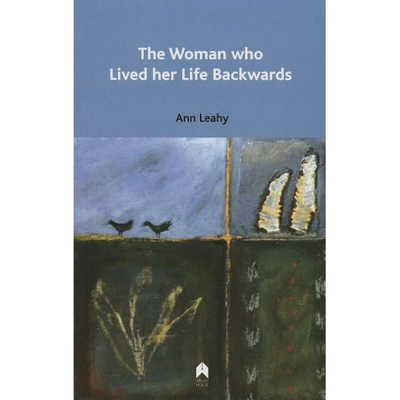 The Woman Who Lived Her Life Backwards Paperback 1903631815 9781903631812 Ann Leahy