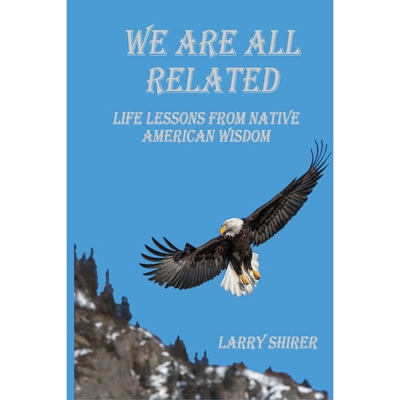 We Are All Related : Life Lessons From Native American Wisdom (Paperback)