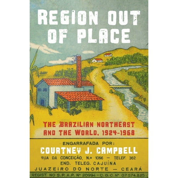 Pitt Latin American Region Out of Place: The Brazilian Northeast and the World, 1924-1968, (Hardcover)