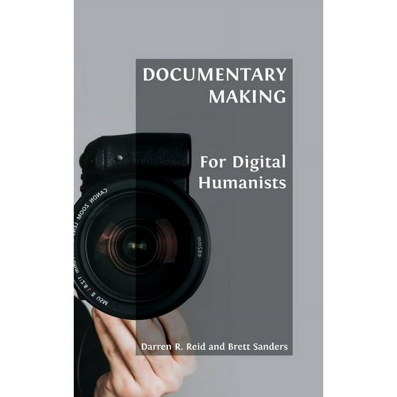Open Field Guides Documentary Making for Digital Humanists, Book 2, (Hardcover)