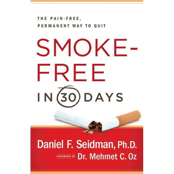 Smoke-Free in 30 Days : The Pain-Free, Permanent Way to Quit (Paperback)
