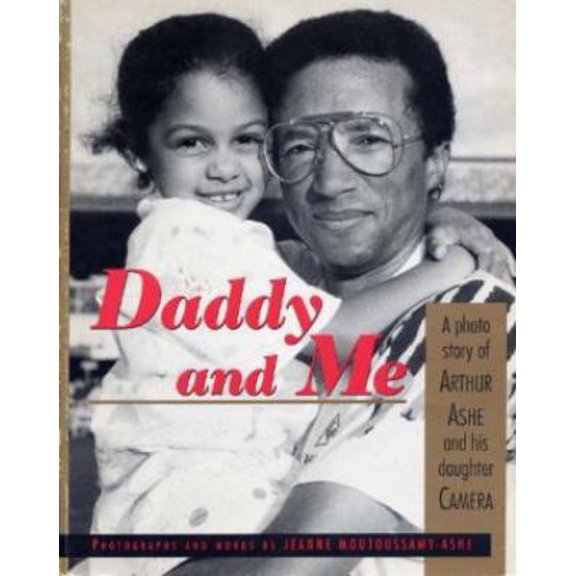 Pre-Owned Daddy and Me : A Photo Story of Arthur Ashe and his Daughter Camera (Hardcover) 0679850961 9780679850960