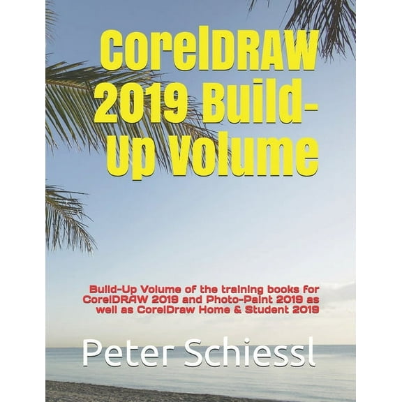CorelDRAW 2019 Build-Up Volume: Build-Up Volume of the training books for CorelDRAW 2019 and Photo-Paint 2019 as well as, (Paperback)