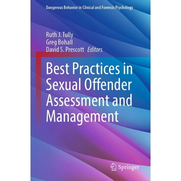Dangerous Behavior in Clinical and Foren Best Practices in Sexual Offender Assessment and Management, (Hardcover)