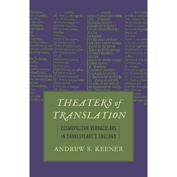 Strode Studies in Early Modern Literatur Theaters of Translation: Cosmopolitan Vernaculars in Shakespeare's England, (Paperback)