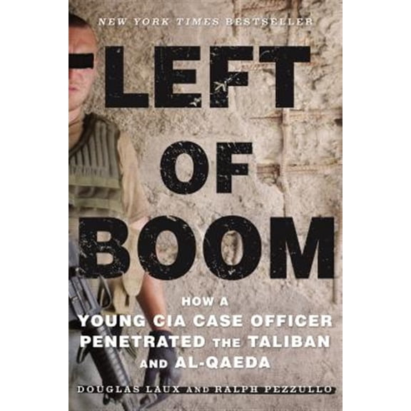 Pre-Owned Left of Boom: How a Young CIA Case Officer Penetrated the Taliban and Al-Qaeda (Paperback) 1250116880 9781250116888