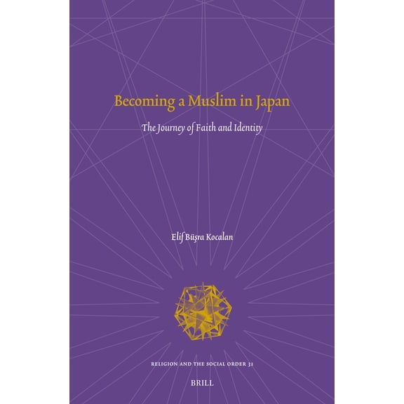 Religion and the Social Order Becoming a Muslim in Japan: The Journey of Faith and Identity, Book 31, (Hardcover)