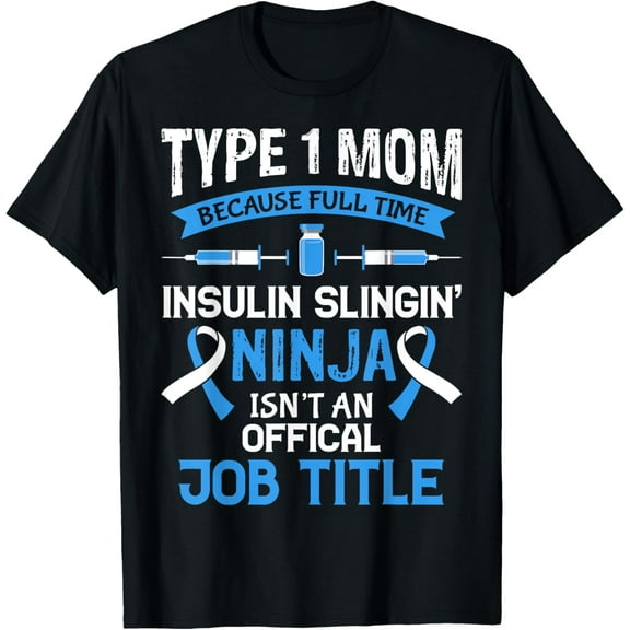 Type 1 Mom T1D Diabetic Type 1 Diabetes Awareness Women T-Shirt