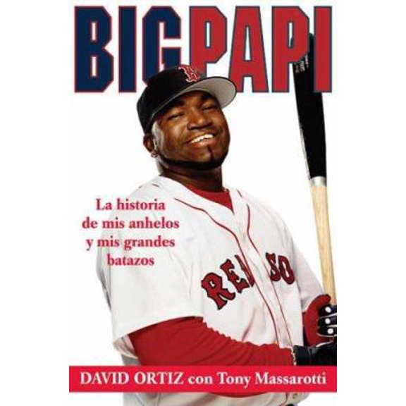 Pre-Owned Big Papi: La Historia de Mis Anhelos y Mis Grandes Batazos (Paperback) by David Ortiz, Tony Massaroti