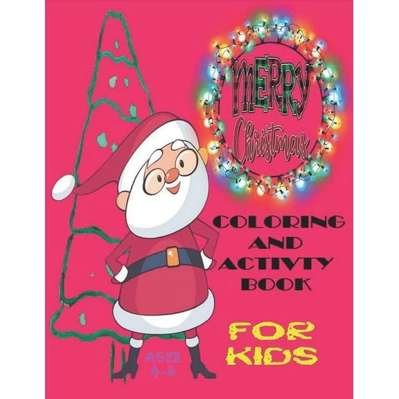 Merry Christmas Coloring and Activity Book Ages 4-8: Unique Designs, 206 Pages, 40 Christmas coloring pages, 15 Word Sea, (Paperback)