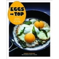 thumbnail image 1 of Eggs on Top: Recipes Elevated by an Egg, 1 of 2