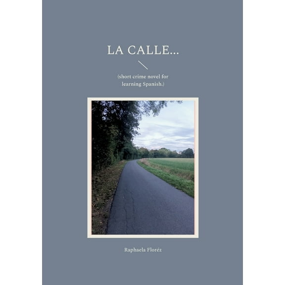 La calle...: (short crime novel for learning Spanish.), (Paperback)