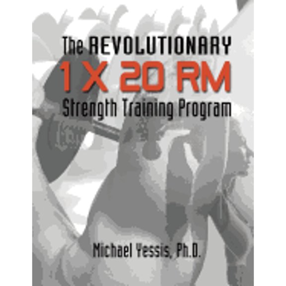 Pre-Owned The Revolutionary 1 x 20 RM Strength Training Program (Paperback) by Michael Yessis