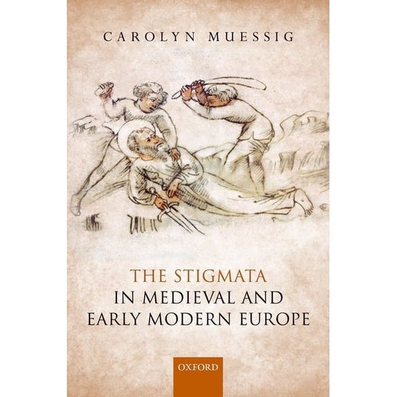 Stigmata in Medieval and Early Modern Europe, (Hardcover)
