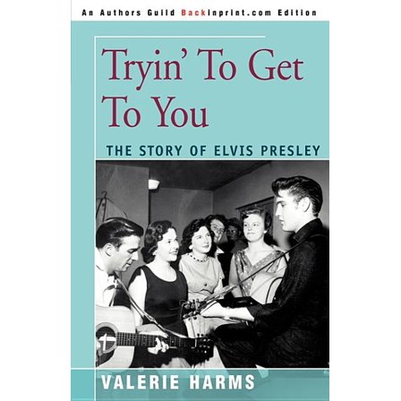 Tryin' to Get to You: The Story of Elvis Presley, (Paperback)