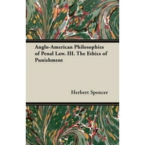 Anglo-American Philosophies of Penal Law. III. the Ethics of Punishment, (Paperback)