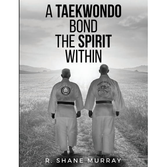 A Taekwondo Bond: The Spirit Within, (Paperback)