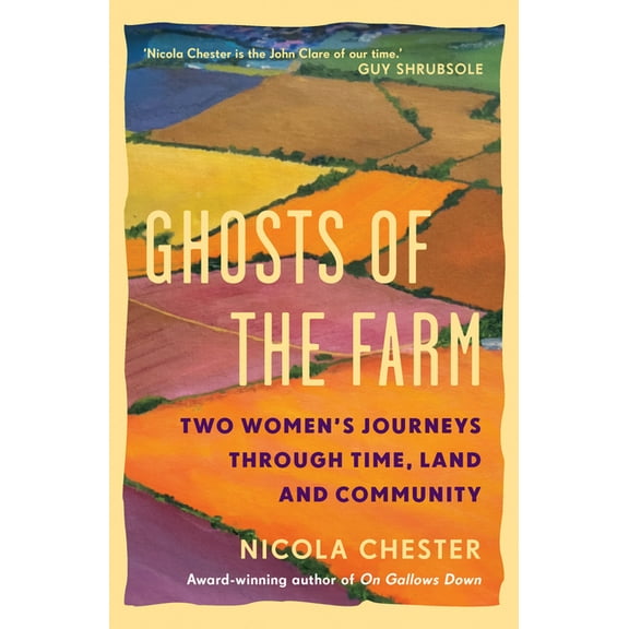 Ghosts of the Farm: Two Women's Journeys Through Time, Land and Community, (Hardcover)
