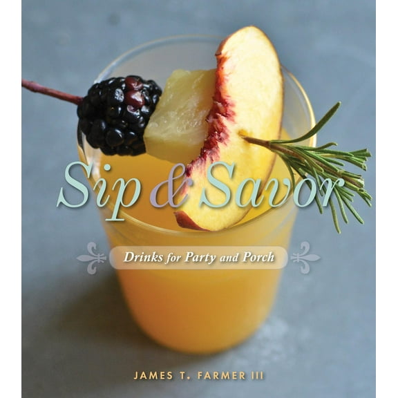 Sip and Savor: Drinks for Party and Porch (Hardcover)