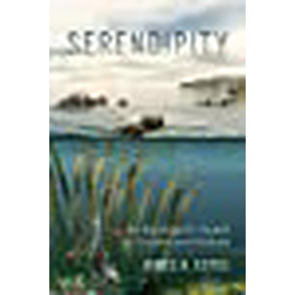 Serendipity: An Ecologist's Quest to Understand Nature (Volume 14) (Organisms and Environments)