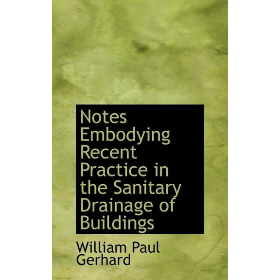 Notes Embodying Recent Practice in the Sanitary Drainage of Buildings (Hardcover)