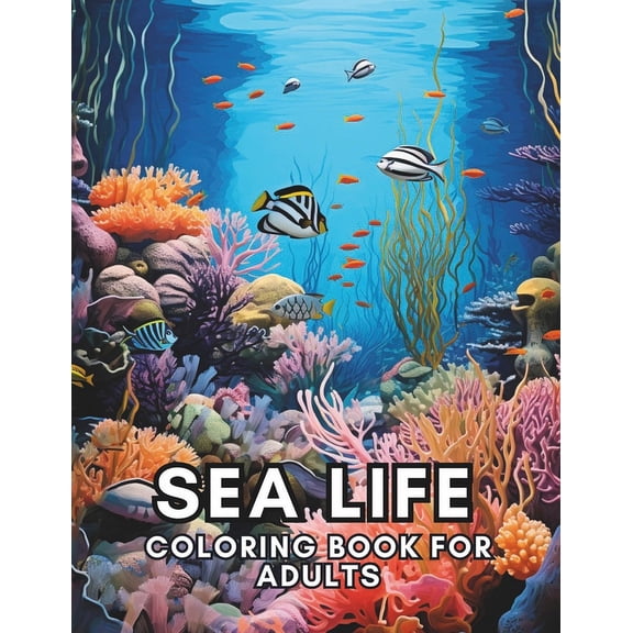 Sea Life Coloring Book For Adults: Relaxation, Mindfulness and Stress Relief for Marine Life Enthusiasts (Paperback)