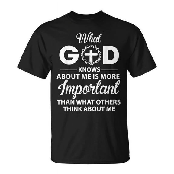 SR What God Knows About Me Is More Important Than What Others T-shirt