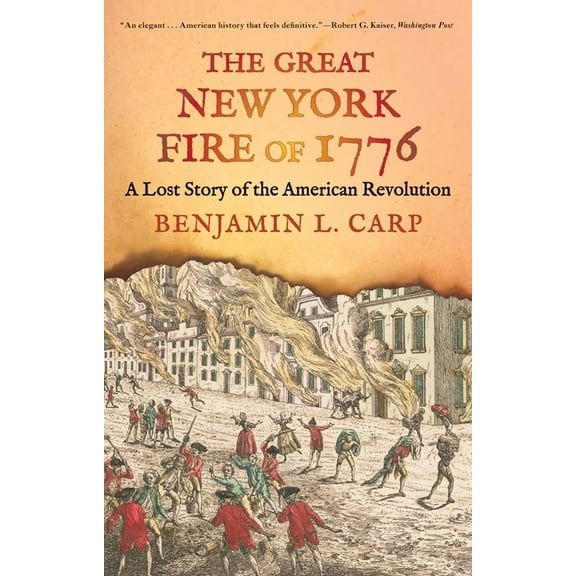 The Great New York Fire of 1776: A Lost Story of the American Revolution, (Paperback)