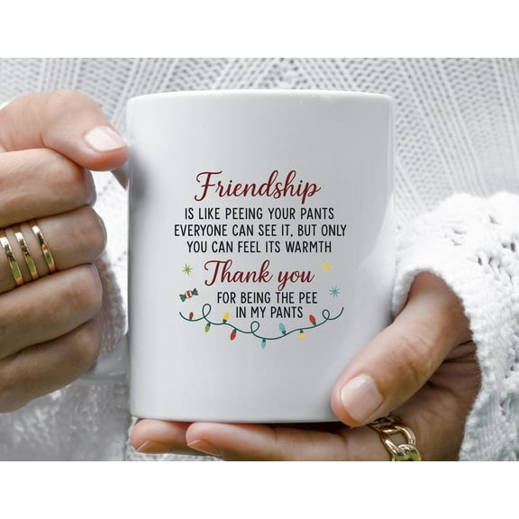Friendship Is Like Peeing Your Pants Mug Funny Xmas Gift For Besties, Friendship Mug Best Friends Gift