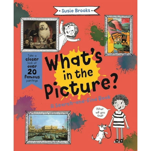 What's in the Picture?: Take a Closer Look at Over 20 Famous Paintings, (Paperback)