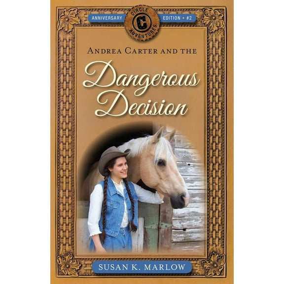 Circle C Adventures Andrea Carter and the Dangerous Decision, (Paperback)