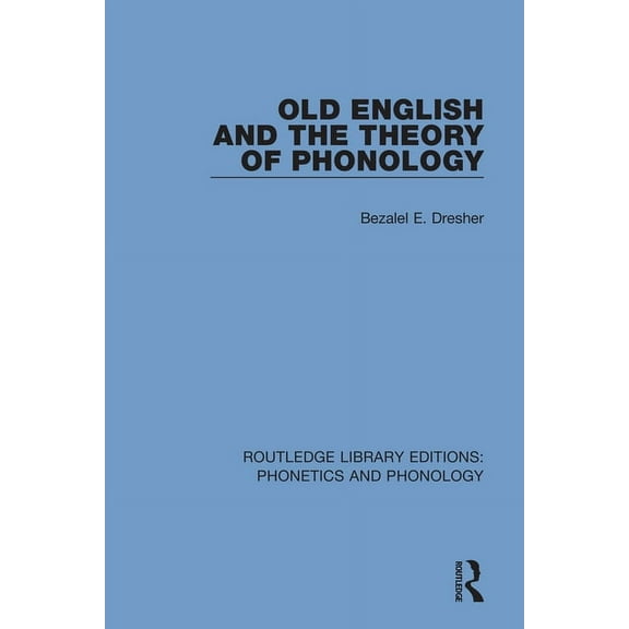 Routledge Library Editions: Phonetics an Old English and the Theory of Phonology, (Paperback)