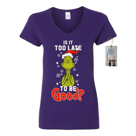 Is It To Late To Be Good Grinch Christmas Womens V Neck Shirt Top