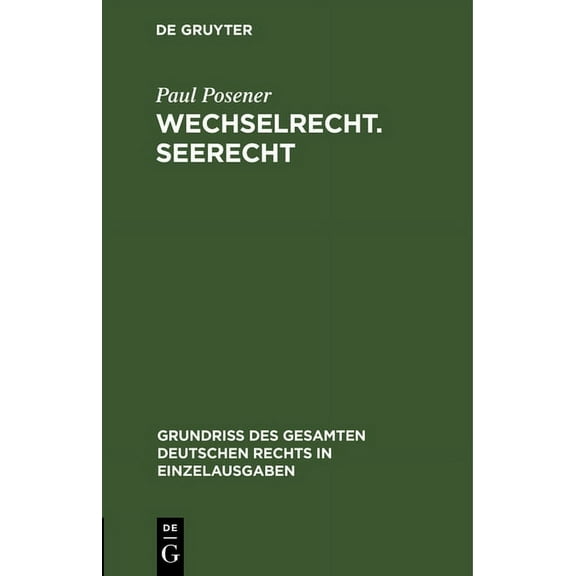 GrundriÃ Des Gesamten Deutschen Rechts i Wechselrecht. Seerecht, Book 7, (Hardcover)