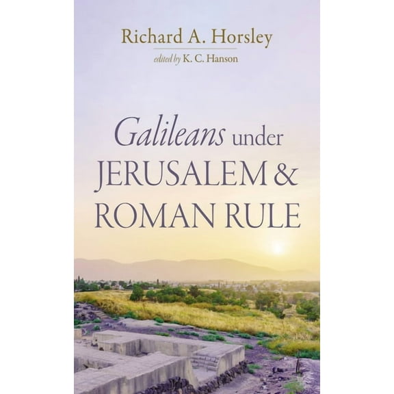Galileans under Jerusalem and Roman Rule, (Hardcover)
