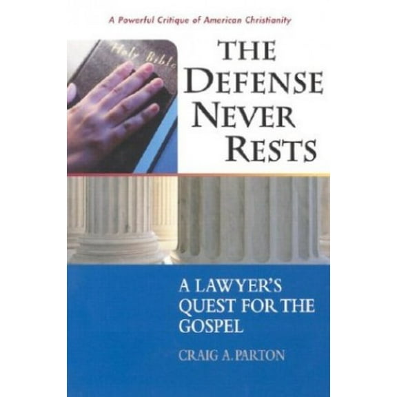 Pre-Owned The Defense Never Rests: A Lawyer's Quest for the Gospel (Paperback) 0758604823 9780758604828